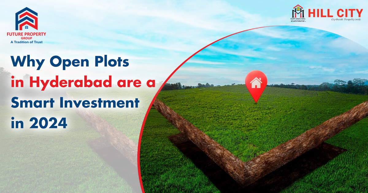Why_Open_Plots_in_Hyderabad_are_a_Smart_Investment_in_2024